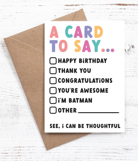 A CARD TO SAY...Greeting Card